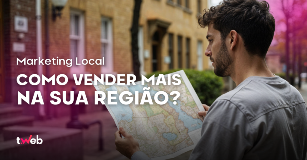 Homem segurando um mapa em uma área urbana, com o texto 'Marketing Local: Como vender mais na sua região?' em destaque.